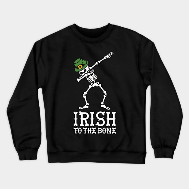 Dab dabbing Irish to the bone St Patrick's day Crewneck Sweatshirt by LaundryFactory